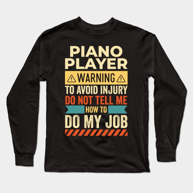 Piano Player Warning Long Sleeve T-Shirt by Stay Weird